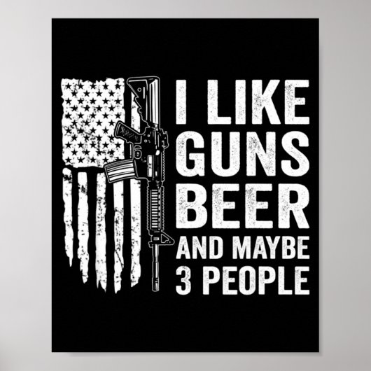 I Like Guns Beer Maybe 3 People Funny Drinking  Poster (Voorkant)