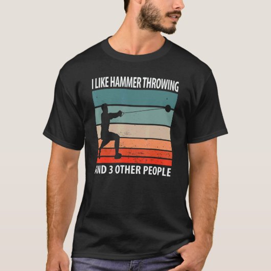 I Like Hammer Throwing And 3 Other People T-shirt (Voorkant)