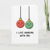 I Like Hanging With You Ornament Pun Love Card Kaart (Voorkant)