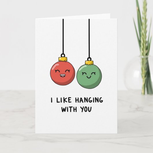 I Like Hanging With You Ornament Pun Love Card Kaart (Voorkant)