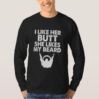 I Like Her Butt She Likes My Beard Humor World Bea T-shirt