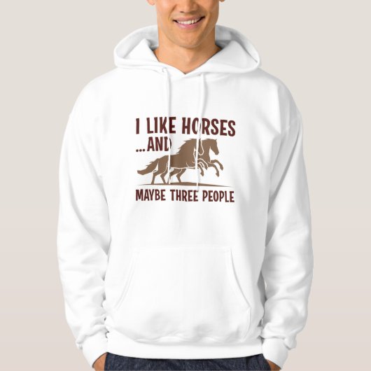 I Like Horses And Maybe 3 People Hoodie (Voorkant)