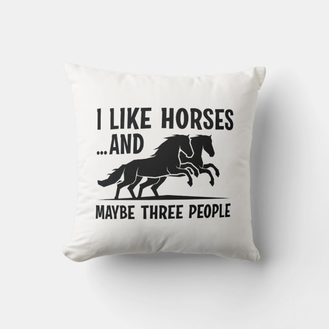 I Like Horses And Maybe 3 People Kussen (Voorkant)