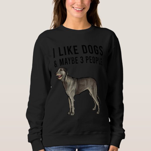 I Like Irish Wolfhound Dogs And Maybe 3 People Trui (Voorkant)
