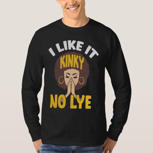I Like It Kinky No Lye Afro Melanin Black Pride Af T-shirt (Voorkant)