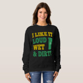 I Like It Loud Wet Dirty For Trash Collector Trui (Voorkant volledig)