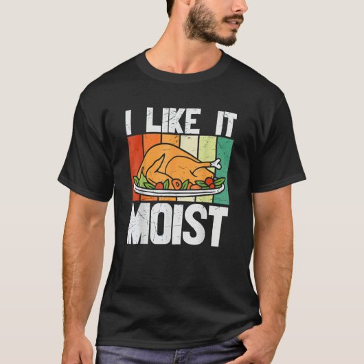 I Like It Mois Thanksgiving Costume Turkey Leg Day T-shirt (Voorkant)