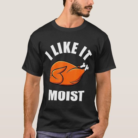 I Like It Mois Thanksgiving Costume Turkey Leg Day T-shirt (Voorkant)