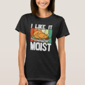 I Like It Mois Thanksgiving Costume Turkey Leg Day T-shirt (Voorkant)