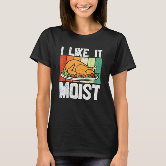 I Like It Mois Thanksgiving Costume Turkey Leg Day T-shirt (Voorkant)