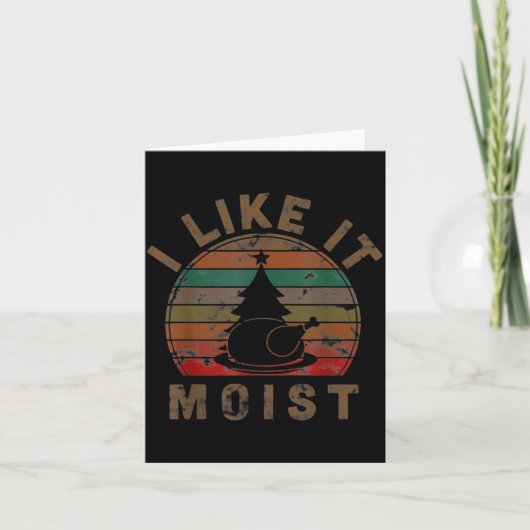 I Like It Moist Black Thanksgiving Christmas  Kaart (Voorkant)