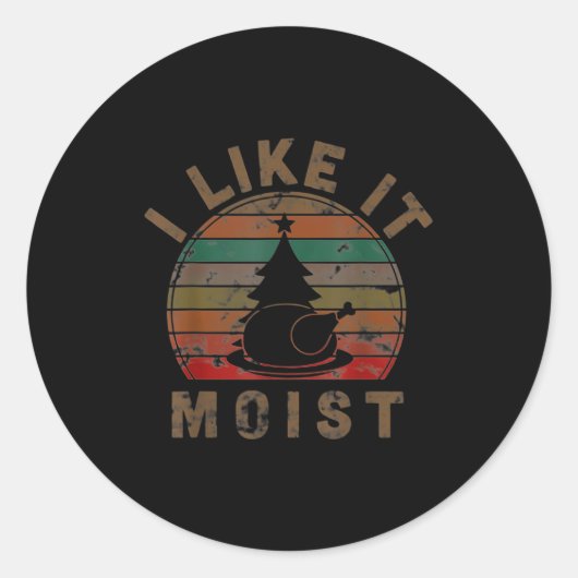 I Like It Moist Black Thanksgiving Christmas  Ronde Sticker (Voorkant)