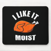 I Like It Moist Funny Thanksgiving  Muismat (Voorkant)