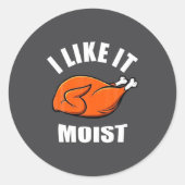 I Like It Moist Funny Thanksgiving Ronde Sticker (Voorkant)