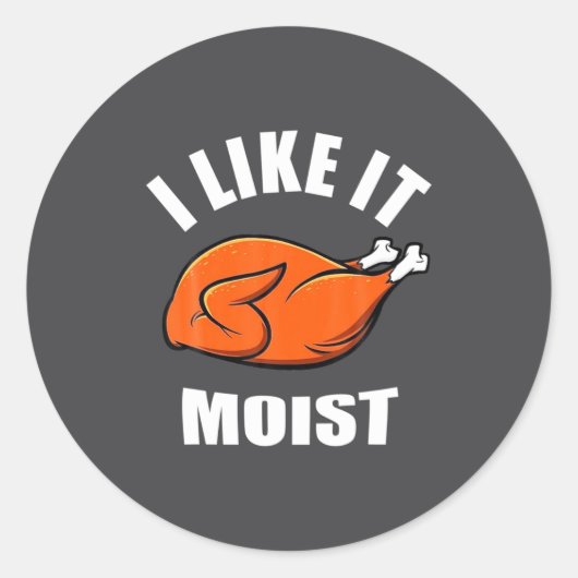 I Like It Moist Funny Thanksgiving  Ronde Sticker (Voorkant)