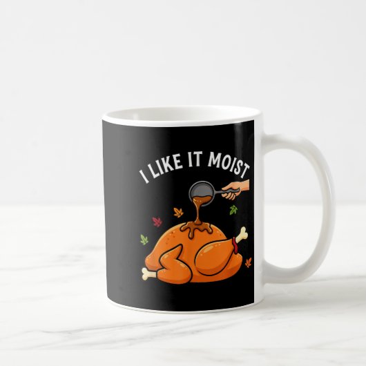 I Like It Moist Funny Thanksgiving Turkey Design F Koffiemok (Rechts)