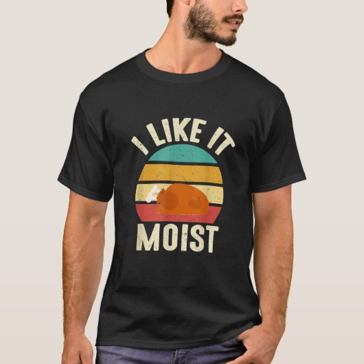 I Like It Moist  Thanksgiving Costume Turkey Leg D T-shirt (Voorkant)