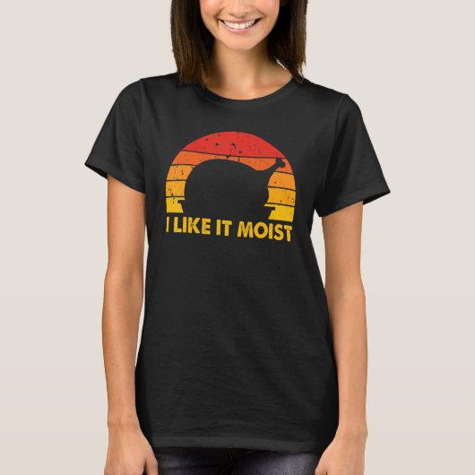 I Like It Moist  Thanksgiving Costume Turkey Leg D T-shirt (Voorkant)
