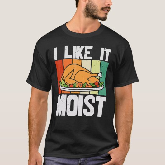 I LIKE IT MOIST Thanksgiving Costume Turkey Leg Da T-shirt (Voorkant)