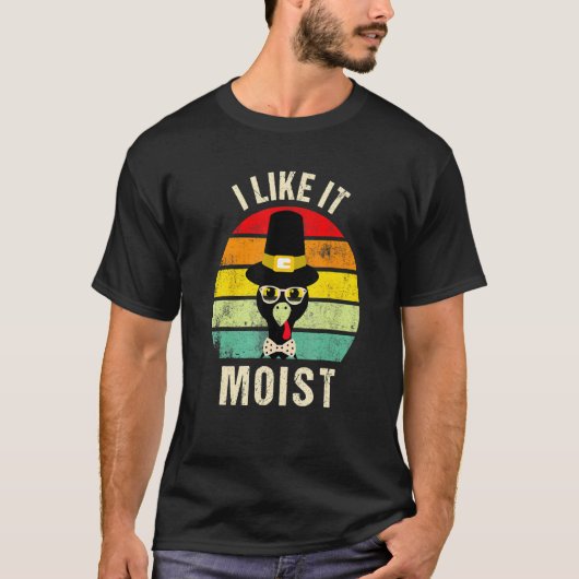 I Like It Moist Thanksgiving Turkey Day Family T-shirt (Voorkant)