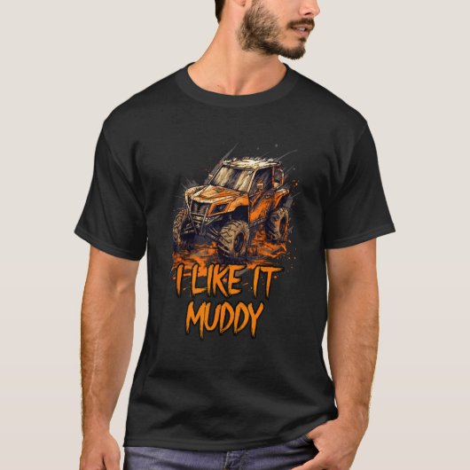 I Like It Muddy  UTV Owner  Apparel T-shirt (Voorkant)