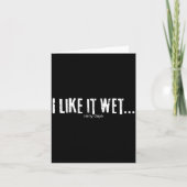I Like It Wet… Rainy Days Funny Humorous Weather Kaart (Voorkant)
