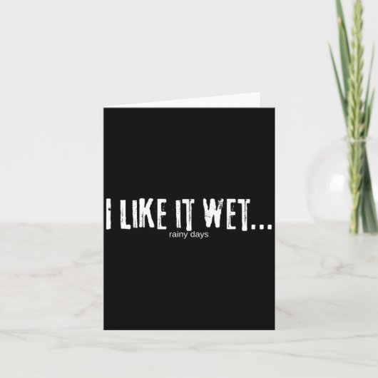 I Like It Wet… Rainy Days Funny Humorous Weather Kaart (Voorkant)