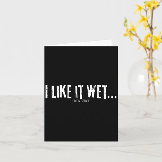 I Like It Wet… Rainy Days Funny Humorous Weather Kaart (Gele Bloem)