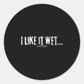 I Like It Wet… Rainy Days Funny Humorous Weather  Ronde Sticker (Voorkant)