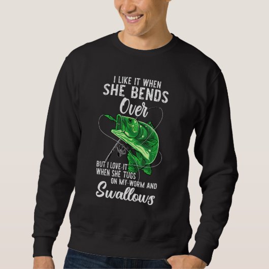 I Like It When She Bends Over Fishing Apparel Trui (Voorkant)