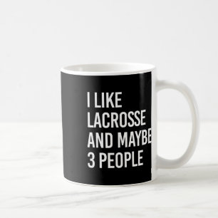 I Like Lacrosse And Maybe 3 People Koffiemok