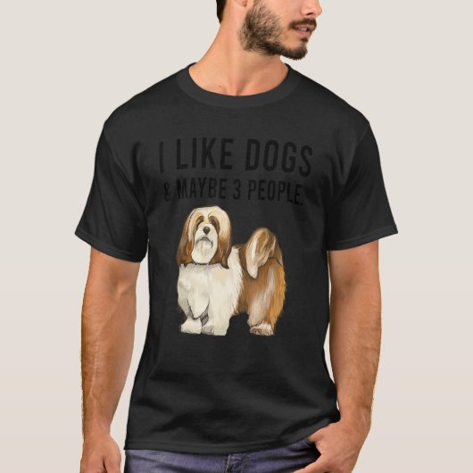 I Like Lhasa Apsos Dogs And Maybe 3 People T-shirt (Voorkant)