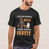 I Like Long Romantic Walks Through Haunted Houses T-shirt (Voorkant)