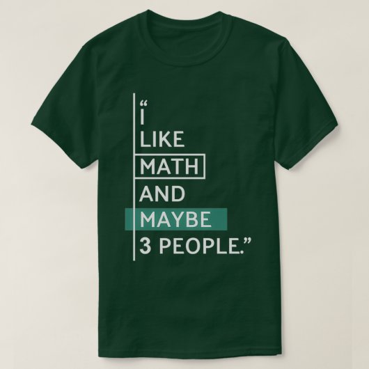 I like Math and maybe 3 people T-shirt (Design voorkant)
