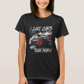 I Like More Than People Funny Car Enthusiast Lover T-shirt (Voorkant)