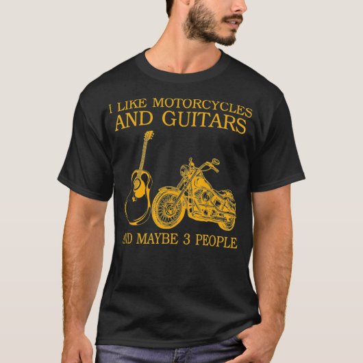 I Like Motorcycles And Guitars And Maybe 3 T-shirt (Voorkant)