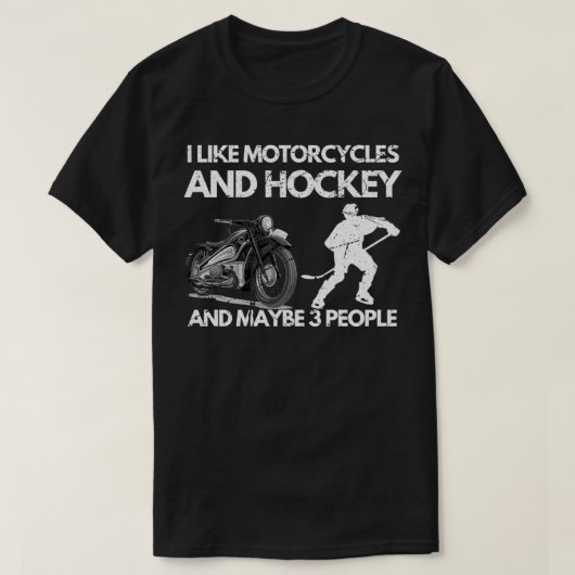 I like motorcycli and hockey and maybe 3 people f t-shirt (Design voorkant)