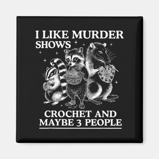 I Like Murder Shows Crochet And Maybe 3 People Sku Magneet (Voorkant)