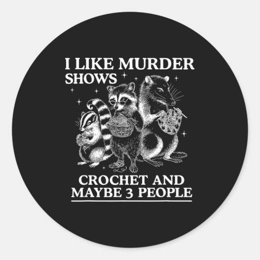 I Like Murder Shows Crochet And Maybe 3 People Sku Ronde Sticker (Voorkant)