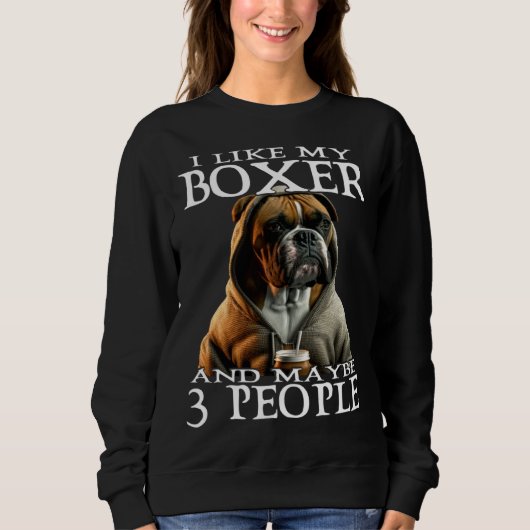I Like My Boxer And Maybe 3 People Dog  Boxer Trui (Voorkant)