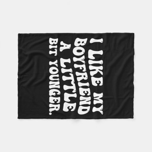 I Like My Boyfriend A Little Bit Younger Funny Gir Fleece Deken (Voorkant (Horizontaal))
