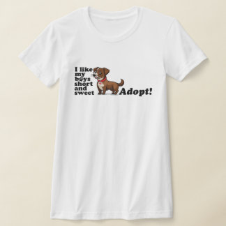 I like my boys short and sweet...adopt! t-shirt