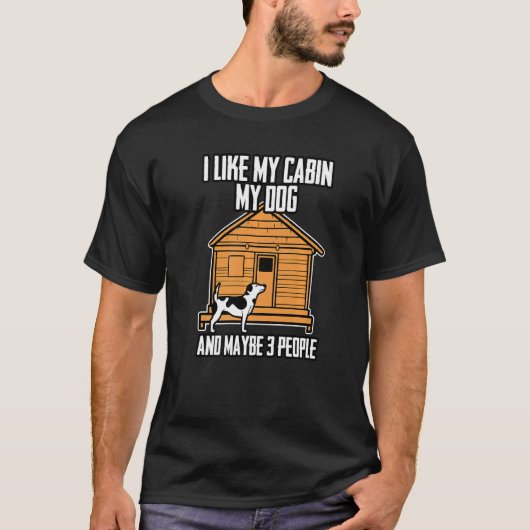 I Like My Cabin My Dog And Maybe 3 People   T-shirt (Voorkant)