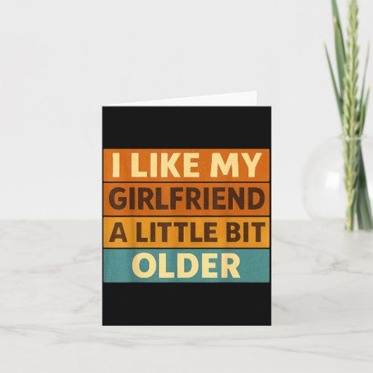 I Like My Girlfriend A Little Bit Older Funny Sayi Kaart (Voorkant)
