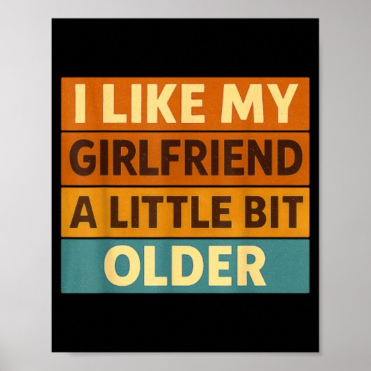 I Like My Girlfriend A Little Bit Older Funny Sayi Poster (Voorkant)