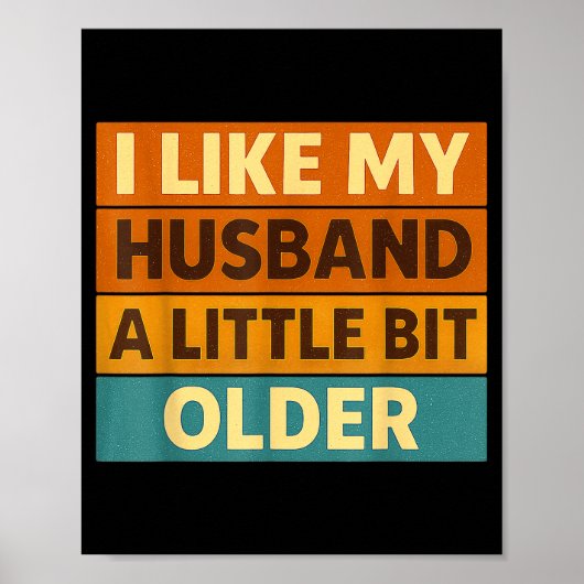 I Like My Husband A Little Bit Older Funny Saying  Poster (Voorkant)