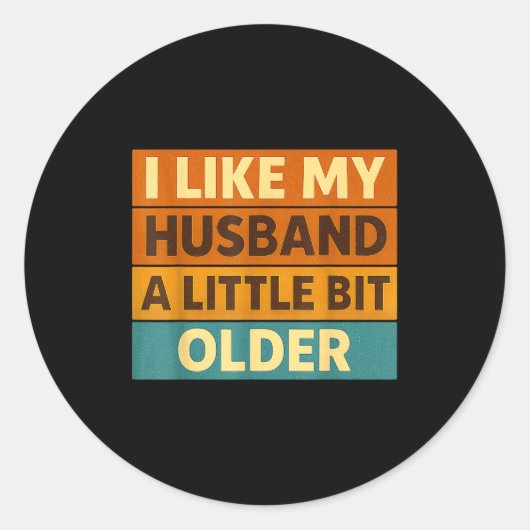 I Like My Husband A Little Bit Older Funny Saying  Ronde Sticker (Voorkant)
