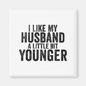 I Like My Husband A Little Bit Younger Funny Husba Magneet (Voorkant)