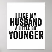 I Like My Husband A Little Bit Younger Funny Husba Poster (Voorkant)