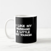 I Like My Husband A Little Bit Younger Funny  Koffiemok (Links)